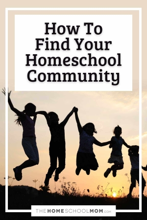 Finding Community and Support in the Homeschool World